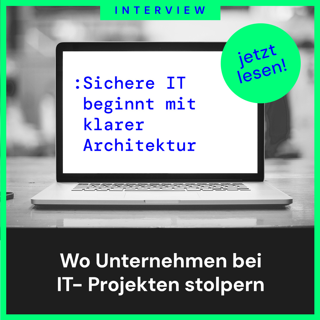 Sichere IT beginnt mit klarer Architektur