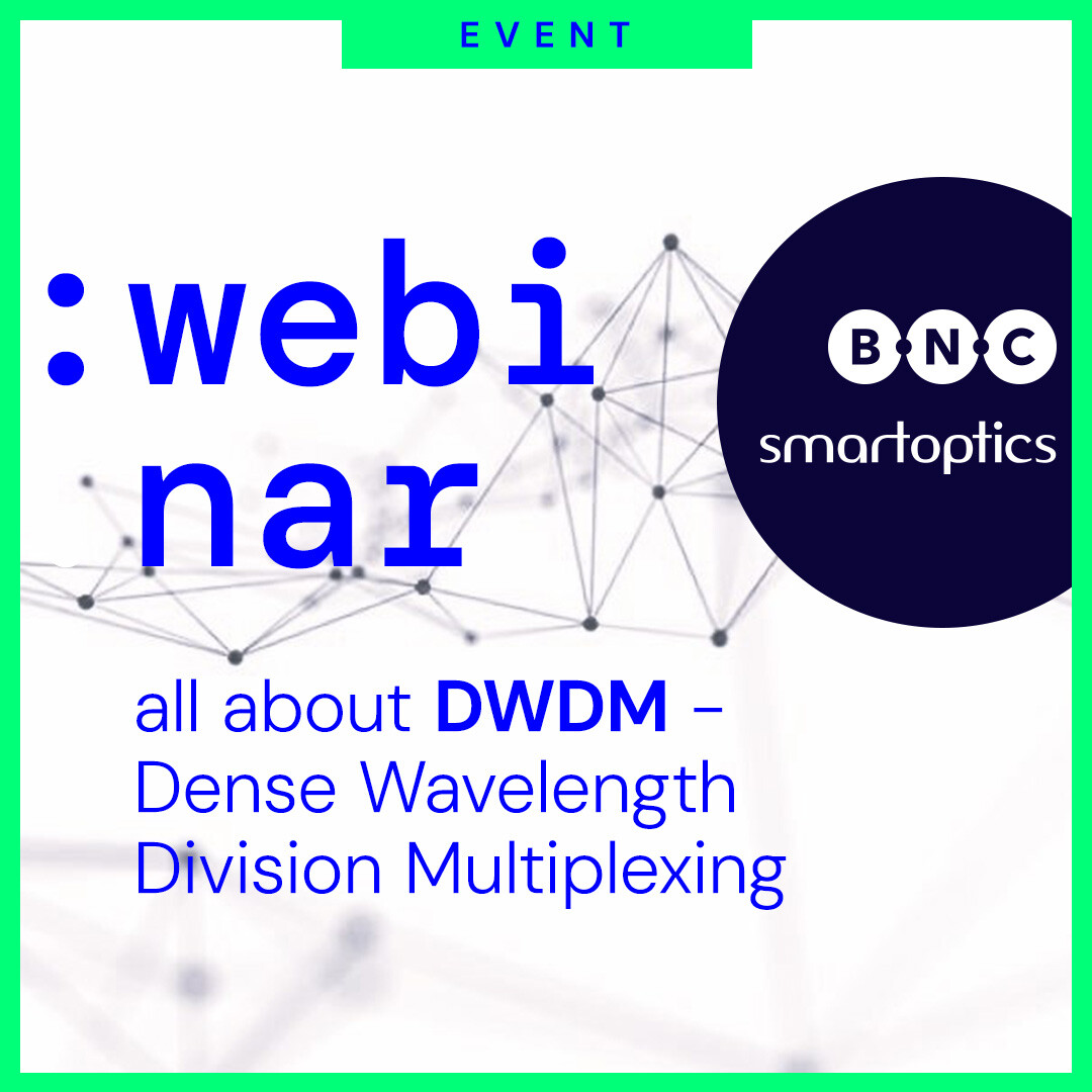 Webinar with Smartoptics: Dense Wavelength Division Multiplexing (DWDM)